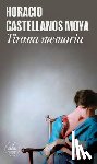 Castellanos Moya, Horacio - Tirana Memoria / Tyrant Memory