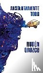 Orozco, Rubén - Absolutamente Todo / Absolutely Everything