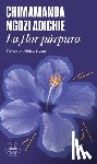 Adichie, Chimamanda Ngozi - La Flor Púrpura / Purple Hibiscus