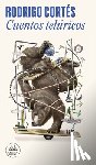 Cortés, Rodrigo - Cuentos Telúricos / Earthly Tales