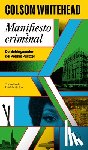 Whitehead, Colson - Manifiesto Criminal / Crook Manifesto