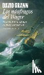 Grann, David - Los Náufragos del Wager / The Wager: A Tale of Shipwreck, Mutiny and Murder