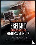 Broker, Michael - Freight Broker Business Startup