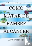 McLelland, Jane - Como Matar de Hambre Al Cancer