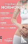 Taylor, Davinia - Hackea Tus Hormonas