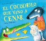 Smallman, Steve - El cocodrilo que vino a cenar / The Crocodile Who Came for Dinner