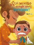 García, Tania - ¿Qué Necesito Cuando Estoy Nervioso? / What Do I Need When I Am Nervous?