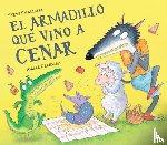 Smallman, Steve - El Armadillo Que Vino a Cenar / The Armadillo Who Came for Dinner