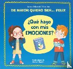 García, Anna Morató - de Mayor Quiero Ser... Feliz. ¿Qué Hago Con MIS Emociones? / When I Grow Up I Want to Be Happy. What Do I Do with My Emotions?
