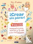 Pratur, Mir - ¡Crear Sin Parar!: + de 100 Manualidades, Recetas Y Trucos Para Todo El Año / Create Non-Stop!