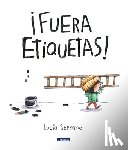Serrano, Lucía - ¡Fuera Etiquetas!: Un Cuento Sobre El Poder de Las Palabras / Throw Out All Labe Ls