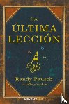 Pausch, Randy, Zaslow, Jeffrey - Pausch, R: Última Lección / The Last Lecture