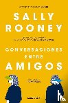 Rooney, Sally - Rooney, S: Conversaciones Entre Amigos / Conversations with