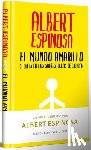 Espinosa, Albert - El Mundo Amarillo (Edición Limitada Firmada). Si Crees En Los Sueños, Ellos Se Crearán / The Yellow World (Limited Signed Edition)