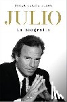 García Blesa, Óscar - Julio Iglesias. La Biografía / Julio Iglesias: The Biography