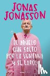 Jonasson, Jonas - El Abuelo Que Saltó Por La Ventana Y Se Largó / The 100-Year-Old Man Who Climbed Out the Window and Disappeared