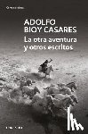 Bioy Casares, Adolfo - La Otra Aventura Y Otros Escritos / The Other Adventure and Other Stories