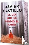 Castillo, Javier - El Día Que Se Perdió El Amor (Edición Especial Cantos Pintados) / The Day Love Was Lost (Special Edition Sprayed Edges)