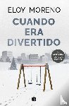 Moreno, Eloy - Moreno, E: Cuando Era Divertido / When It Was Fun