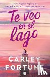 Fortune, Carley - Te Veo En El Lago / Meet Me at the Lake
