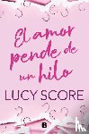 Score, Lucy - Score, L: Amor pende de un hilo