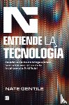 Gentile, Nate - Entiende La Tecnología: Desde La Caída de Megaupload Hasta Los Secretos de la in Teligencia Artificial / The Digital Revolution