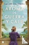 Calderón, Emilio - Aroma de Guerra Y Café / Scent of War and Coffee