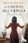 Watson, Brenna - La Novia del Viento: Una Historia de Superación Y Coraje Inspirada En La Vida de la Pintora Leonora Carrington / Bride of the Wind