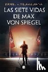 Villamediana, Daniel - Las Siete Vidas de Max Von Spiegel / The Seven Lives of Max Von Spiegel