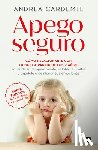 Cardemil, Andrea - Apego Seguro. Cómo Relacionarte Con Tu Hijo a Partir de Los 2 Años / Safe Attachment