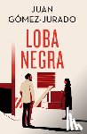Gomez-Jurado, Juan - Loba Negra (Edición Especial Limitada) / The Black Wolf (Special Limited Edition)