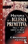 Backhouse, E, Tyler, C - Historia de la Iglesia Primitiva