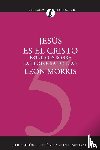 Morris, Leon - Jesus Es El Cristo