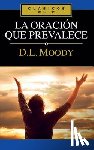 Moody, Dwight L - La Oracion Que Prevalece