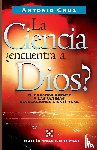 Cruz, Antonio - La ciencia, encuentra a Dios?