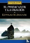 Bounds, Edward M - El Predicador Y La Oracion