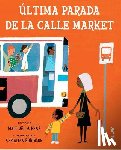 De La Pena, Matt - Ultima Parada de la Calle Market = Last Stop on Market Street
