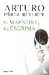 Perez-Reverte, Arturo - El maestro de esgrima / The Fencing Master