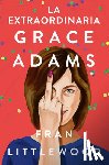 Littlewood, Fran - La Extraordinaria Grace Adams / Amazing Grace Adams