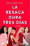 Ramos-Paúl, Rocío - La Resaca Dura Tres Días / The Hangover Lasts Three Days