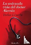 Lizarbe, Tadea - La Ordenada Vida del Doctor Alarcón: (The Organized Life of Dr. Alarcón - Spanish Edition)
