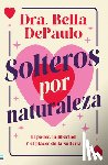 Depaulo, Bella - Solteros Por Naturaleza