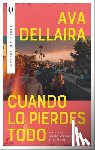 Dellaira, Ava - Cuando Lo Pierdes Todo
