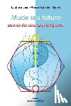 Malet, Y. Jp Garnier - Mude seu futuro atraves das aberturas temporais