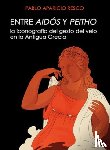 Aparicio Resco, Pablo - Entre Aidos y Peitho