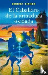 Fisher, Robert - Fisher, R: Caballero de la Armadura Oxidada, El (Ilustrado)