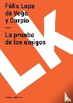 Vega y Carpio, Félix Lope de - La prueba de los amigos