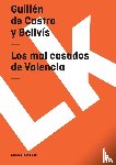 Castro y Bellvís, Guillén de - Los mal casados de Valencia