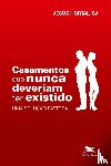 Sanchez, Jesus Hortal - Casamentos que nunca deveriam ter existido - Uma solucao pastoral
