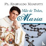 Manzotti, Padre Reginaldo - Maria, mae de todos